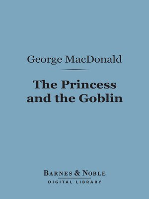cover image of The Princess and the Goblin (Barnes & Noble Digital Library)
